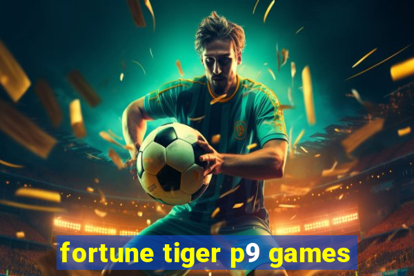 fortune tiger p9 games